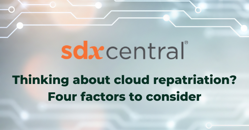 Thinking about cloud repatriation? Four factors to consider